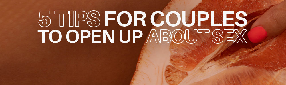 5 Tips for Couples to Open Up About Sex